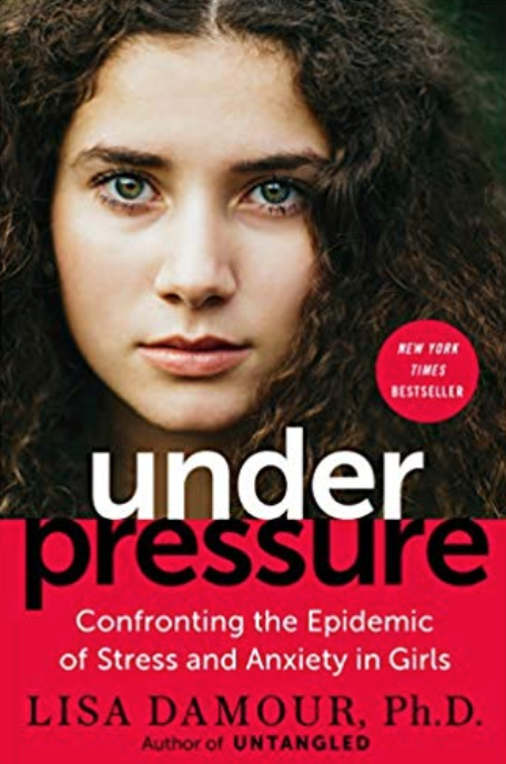 Book Review: Under Pressure (Lisa Damour, Ph D)