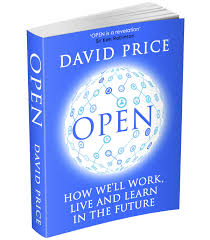Book Review: Open – How We’ll Work, Live & Learn in the Future (David Price)
